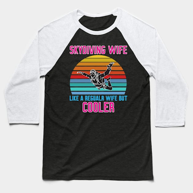 Funny Skydiving Wife Baseball T-Shirt by Work Memes